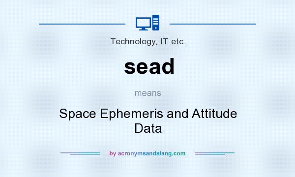 What does sead mean? It stands for Space Ephemeris and Attitude Data