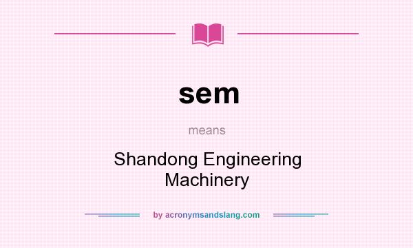 What does sem mean? It stands for Shandong Engineering Machinery