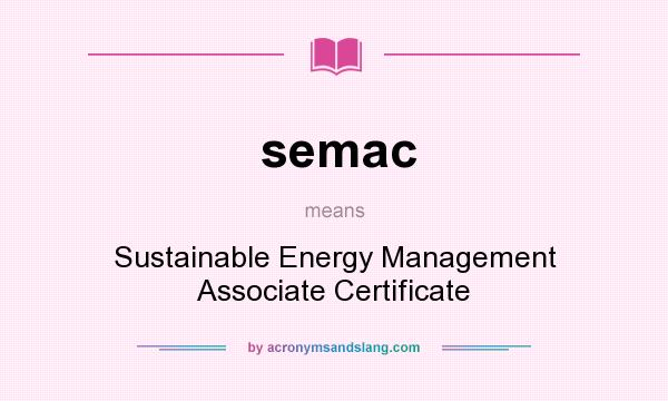 What does semac mean? It stands for Sustainable Energy Management Associate Certificate