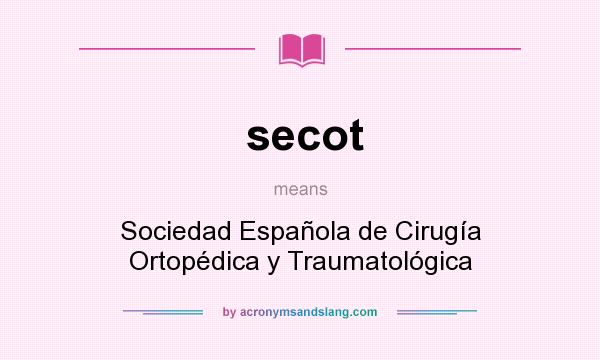 What does secot mean? It stands for Sociedad Española de Cirugía Ortopédica y Traumatológica