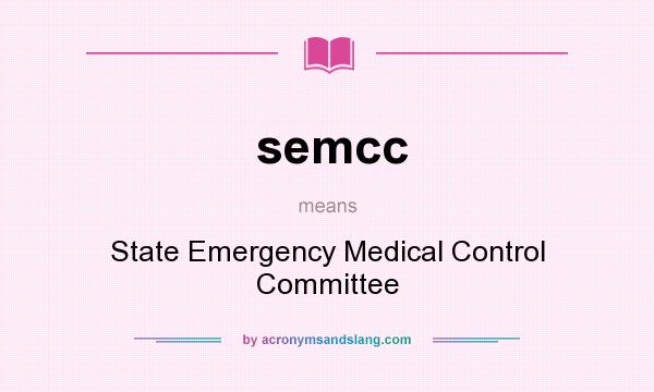 What does semcc mean? It stands for State Emergency Medical Control Committee