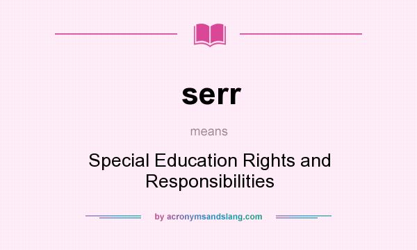 What does serr mean? It stands for Special Education Rights and Responsibilities