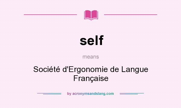 What does self mean? It stands for Société d`Ergonomie de Langue Française