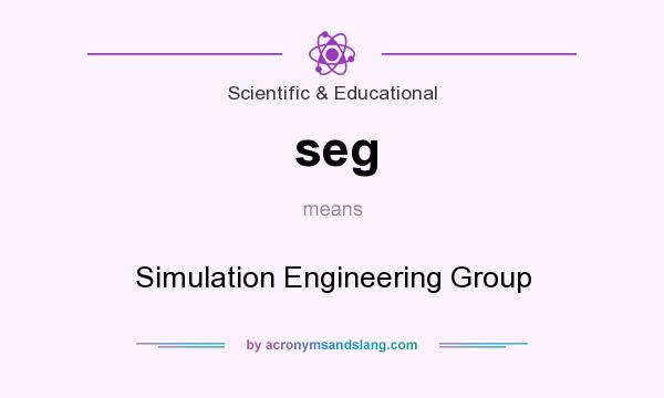 What does seg mean? It stands for Simulation Engineering Group