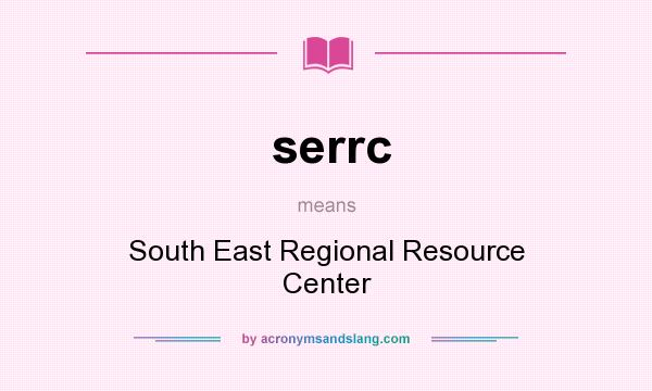 What does serrc mean? It stands for South East Regional Resource Center