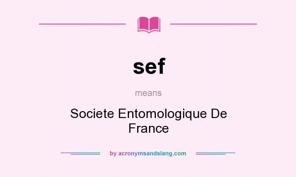 What does sef mean? It stands for Societe Entomologique De France