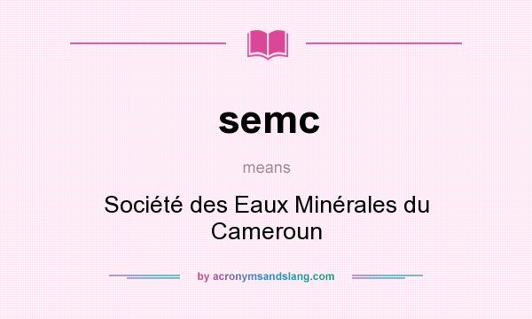 What does semc mean? It stands for Société des Eaux Minérales du Cameroun