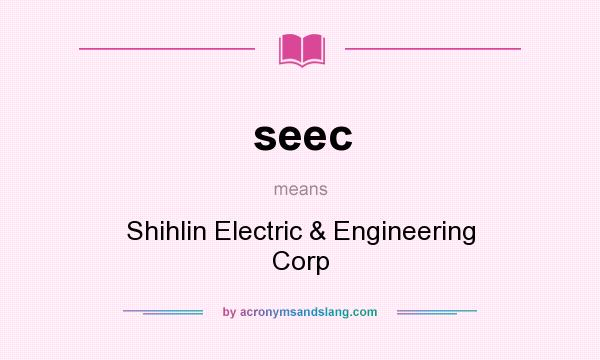 What does seec mean? It stands for Shihlin Electric & Engineering Corp