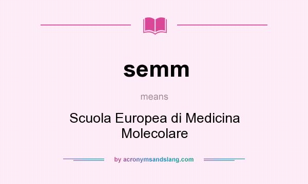What does semm mean? It stands for Scuola Europea di Medicina Molecolare