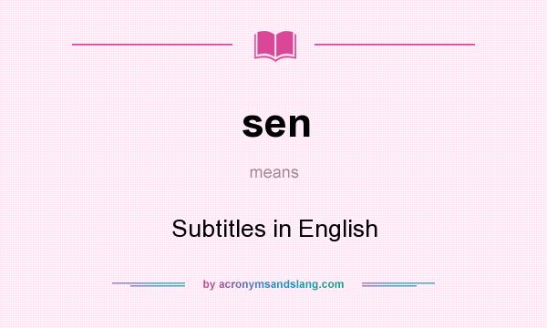 What does sen mean? It stands for Subtitles in English