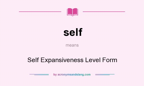 What does self mean? It stands for Self Expansiveness Level Form