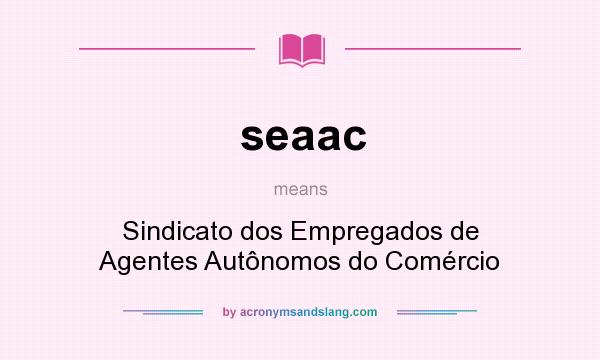 What does seaac mean? It stands for Sindicato dos Empregados de Agentes Autônomos do Comércio