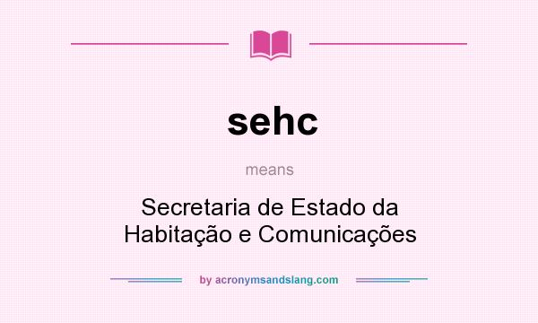 What does sehc mean? It stands for Secretaria de Estado da Habitação e Comunicações