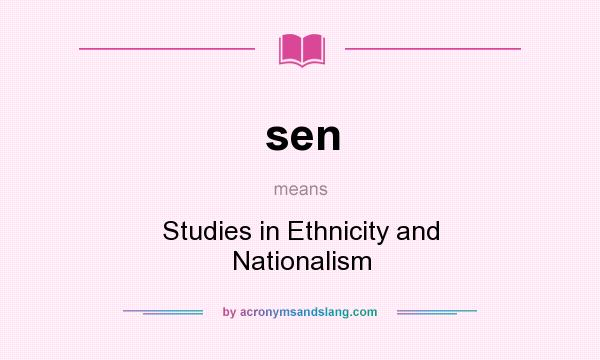 What does sen mean? It stands for Studies in Ethnicity and Nationalism