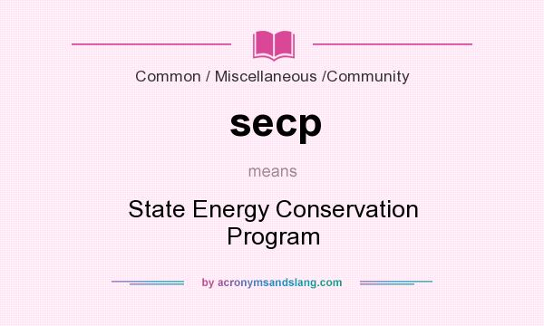 What does secp mean? It stands for State Energy Conservation Program