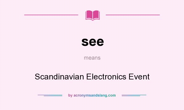What does see mean? It stands for Scandinavian Electronics Event