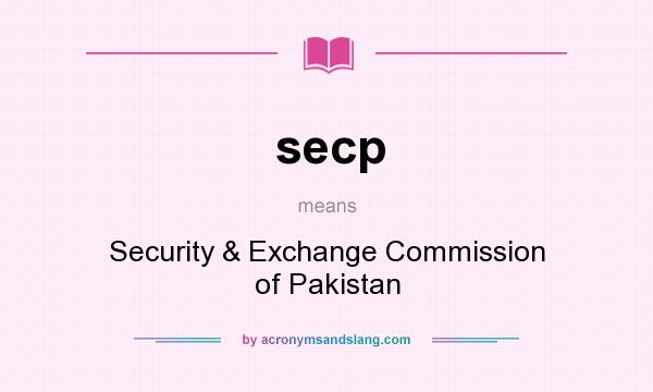 What does secp mean? It stands for Security & Exchange Commission of Pakistan