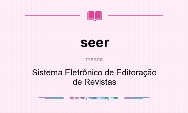 What does seer mean? It stands for Sistema Eletrônico de Editoração de Revistas