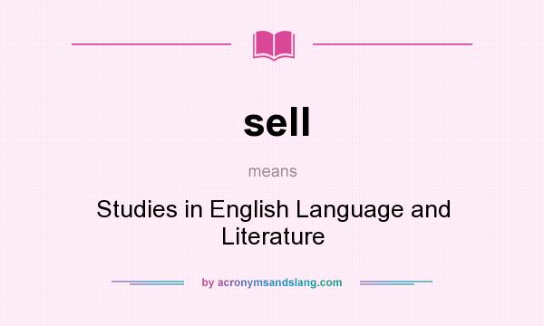 What does sell mean? It stands for Studies in English Language and Literature