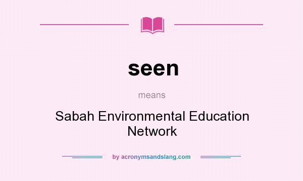 What does seen mean? It stands for Sabah Environmental Education Network