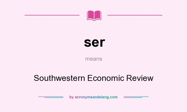 What does ser mean? It stands for Southwestern Economic Review