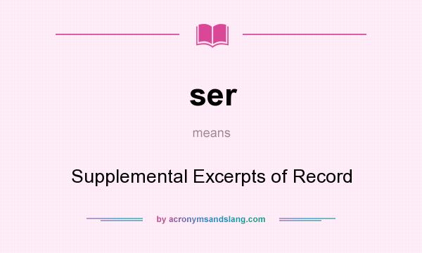 What does ser mean? It stands for Supplemental Excerpts of Record