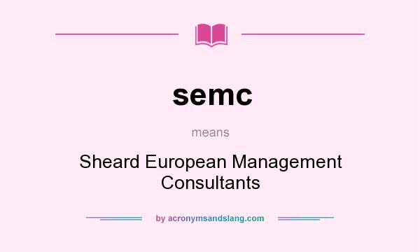 What does semc mean? It stands for Sheard European Management Consultants