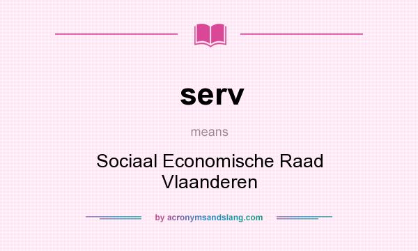 What does serv mean? It stands for Sociaal Economische Raad Vlaanderen