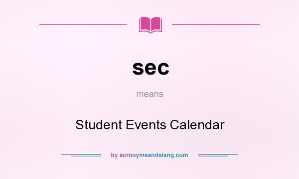 What does sec mean? It stands for Student Events Calendar
