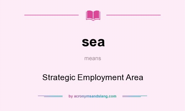 What does sea mean? It stands for Strategic Employment Area
