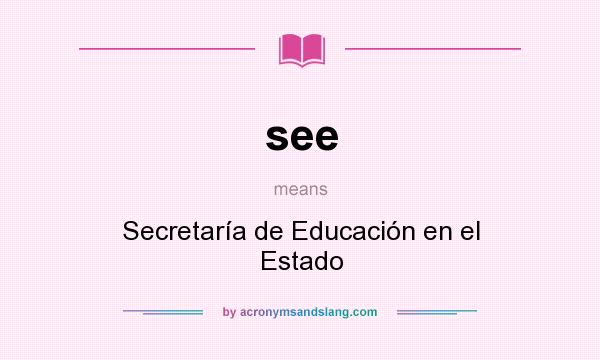 What does see mean? It stands for Secretaría de Educación en el Estado