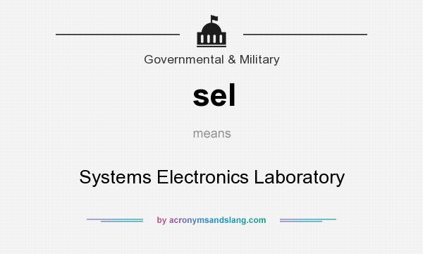 What does sel mean? It stands for Systems Electronics Laboratory