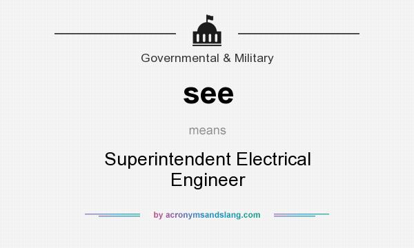 What does see mean? It stands for Superintendent Electrical Engineer