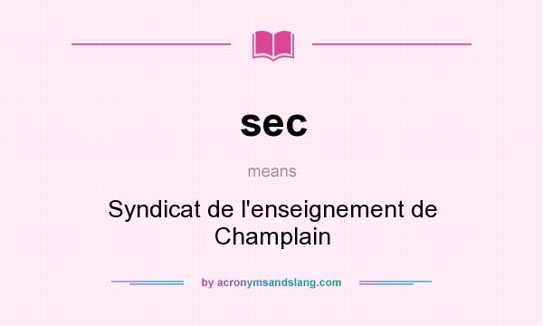 What does sec mean? It stands for Syndicat de l`enseignement de Champlain