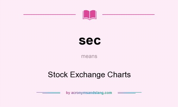 What does sec mean? It stands for Stock Exchange Charts