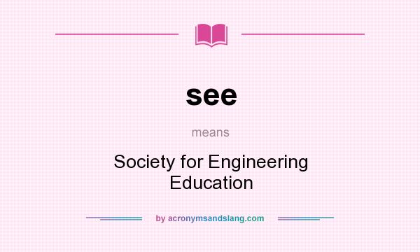 What does see mean? It stands for Society for Engineering Education