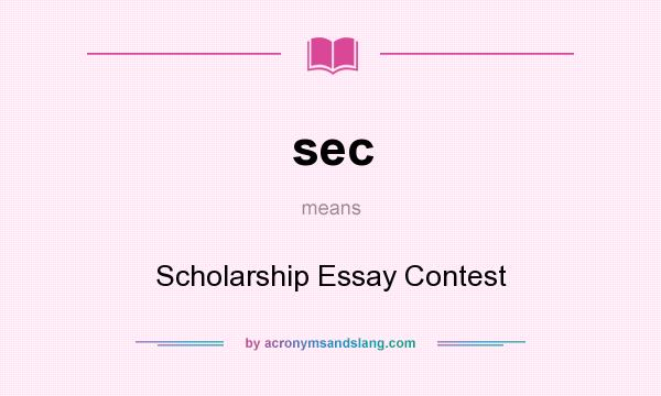 What does sec mean? It stands for Scholarship Essay Contest