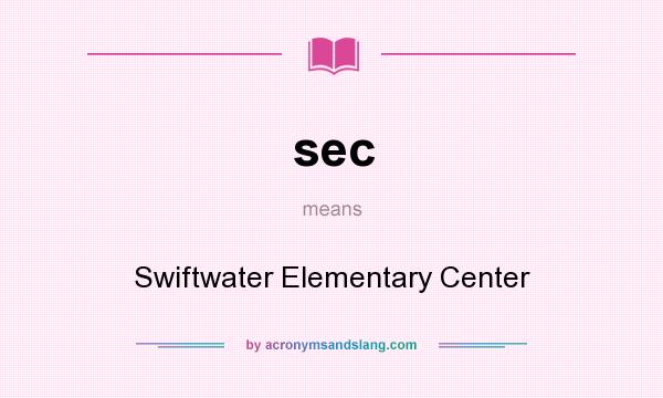 What does sec mean? It stands for Swiftwater Elementary Center