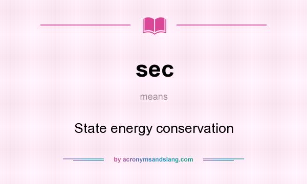 What does sec mean? It stands for State energy conservation
