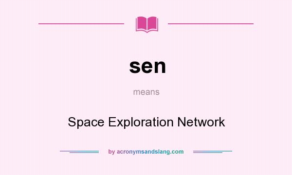 What does sen mean? It stands for Space Exploration Network