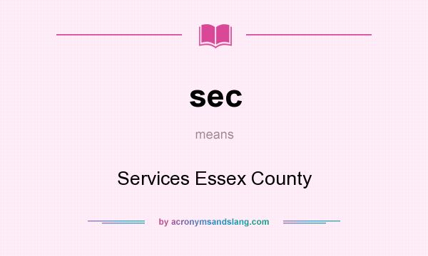 What does sec mean? It stands for Services Essex County