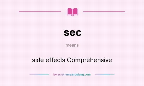 What does sec mean? It stands for side effects Comprehensive