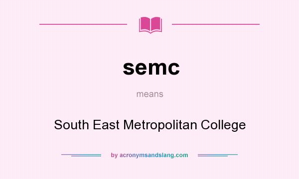 What does semc mean? It stands for South East Metropolitan College