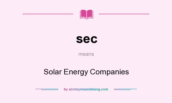 What does sec mean? It stands for Solar Energy Companies