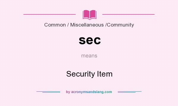 What does sec mean? It stands for Security Item