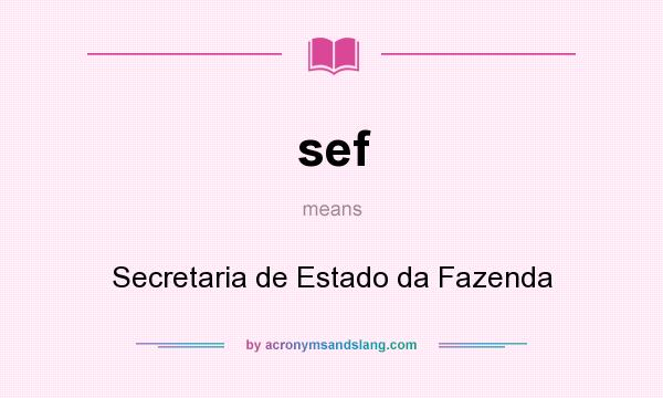 What does sef mean? It stands for Secretaria de Estado da Fazenda