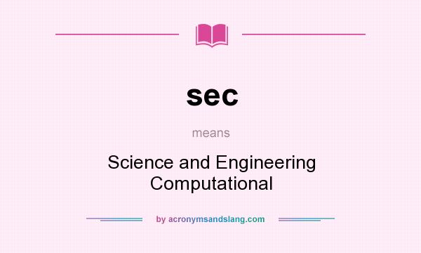 What does sec mean? It stands for Science and Engineering Computational