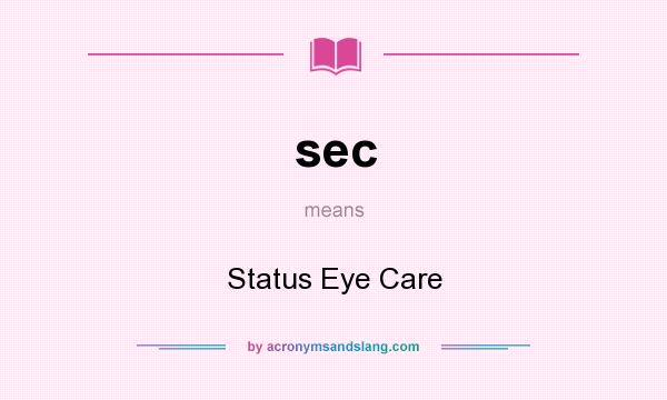 What does sec mean? It stands for Status Eye Care