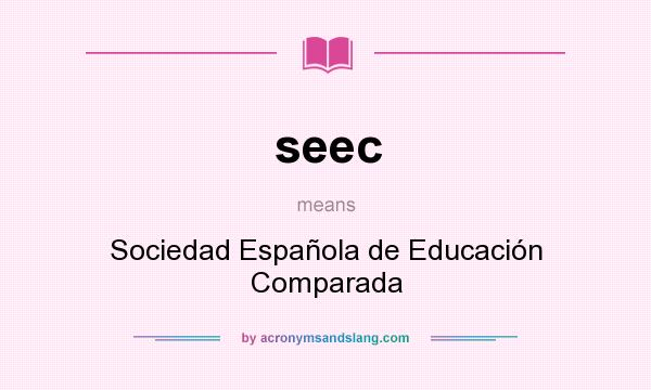 What does seec mean? It stands for Sociedad Española de Educación Comparada