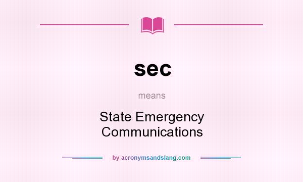 What does sec mean? It stands for State Emergency Communications